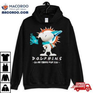 Nfl Miami Dolphins Snoopy I Ll Be There For You Tshirt