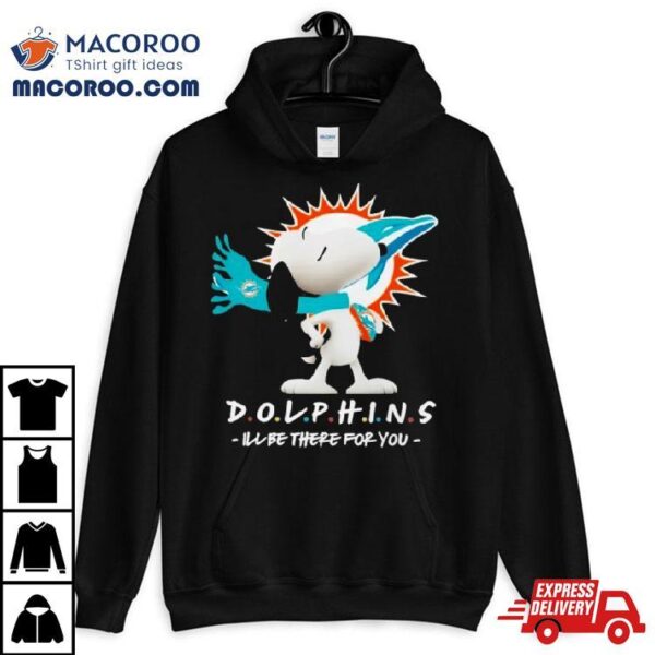 Nfl Miami Dolphins Snoopy I’ll Be There For You 2023 T Shirt