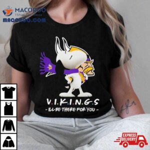 Nfl Minnesota Vikings Snoopy I Ll Be There For You Tshirt