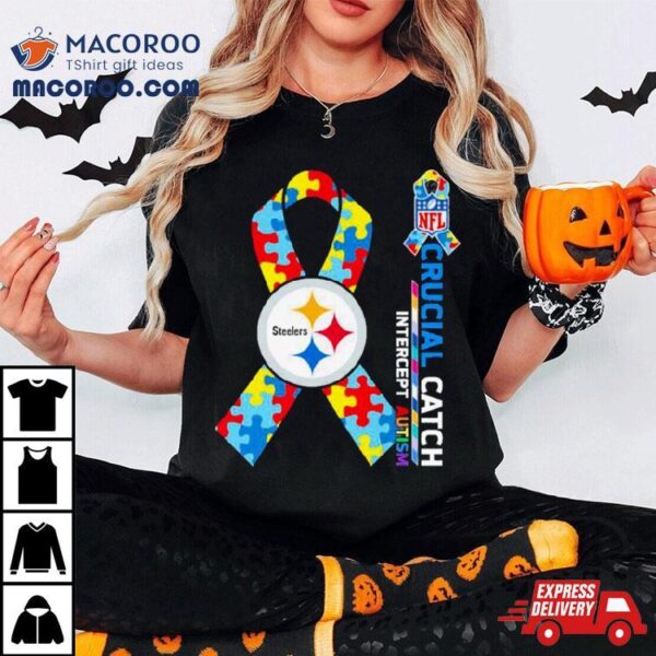 Nfl Pittsburgh Steelers Crucial Catch Intercept Autism Shirt