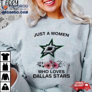 Nhl Just A Woman Who Loves Dallas Stars Hockey Sports Logo Tshirt