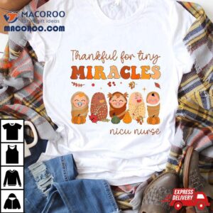 Nicu Nurse Thanksgiving Neonatal Thankful For Tiny Miracles Tshirt