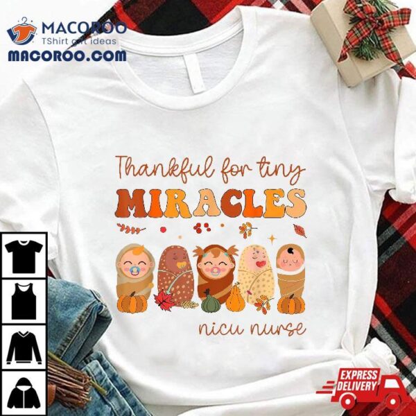 Nicu Nurse Thanksgiving Neonatal Thankful For Tiny Miracles Shirt