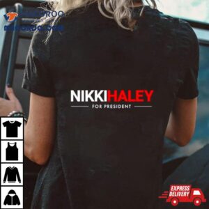 Nikki Haley For President Shirt