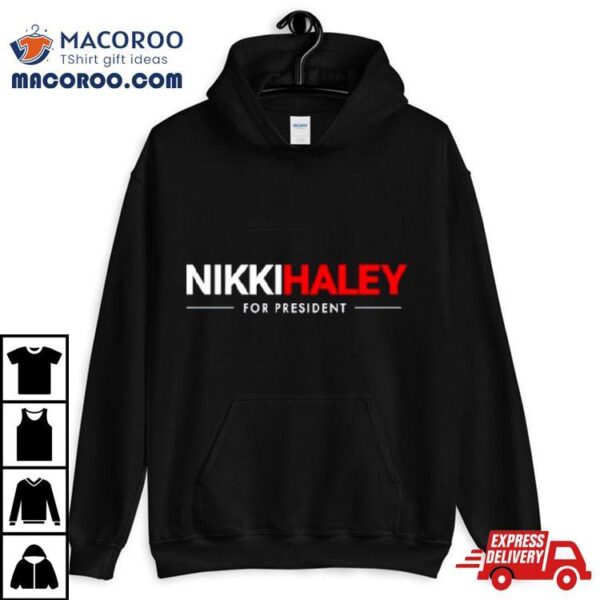 Nikki Haley For President Shirt