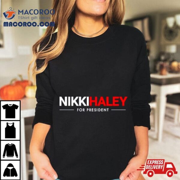 Nikki Haley For President Shirt