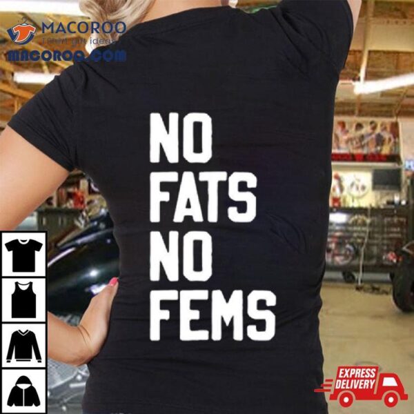 No Fats No Fems Shirt