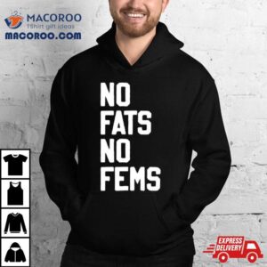 No Fats No Fems Tshirt