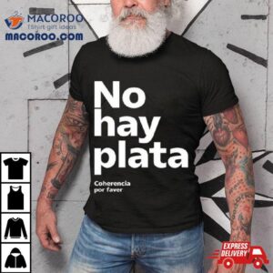 No Hay Plata Tshirt