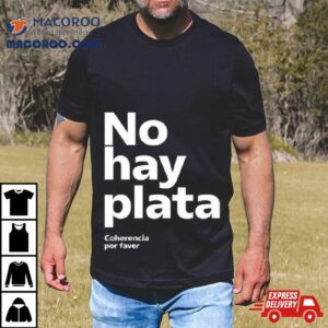 No Hay Plata Tshirt