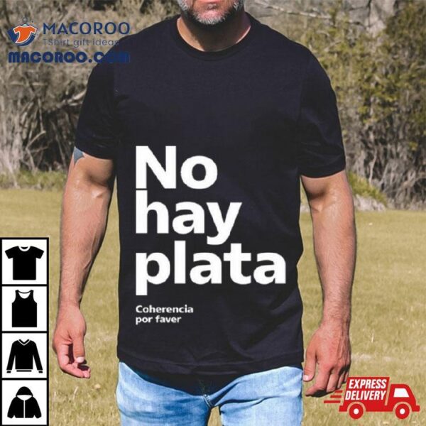 No Hay Plata Shirt