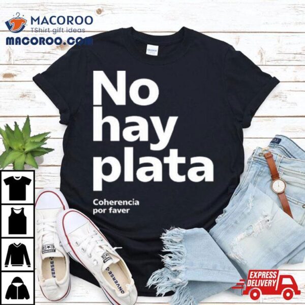 No Hay Plata Shirt