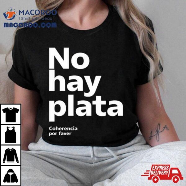 No Hay Plata Shirt