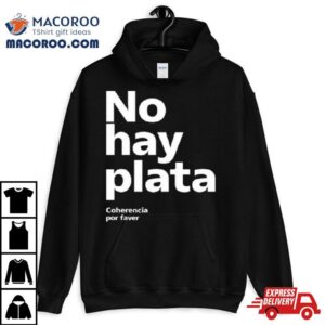 No Hay Plata Tshirt