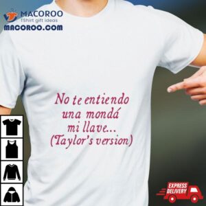 No Te Entiendo Una Monda Mi Llave Version Tshirt