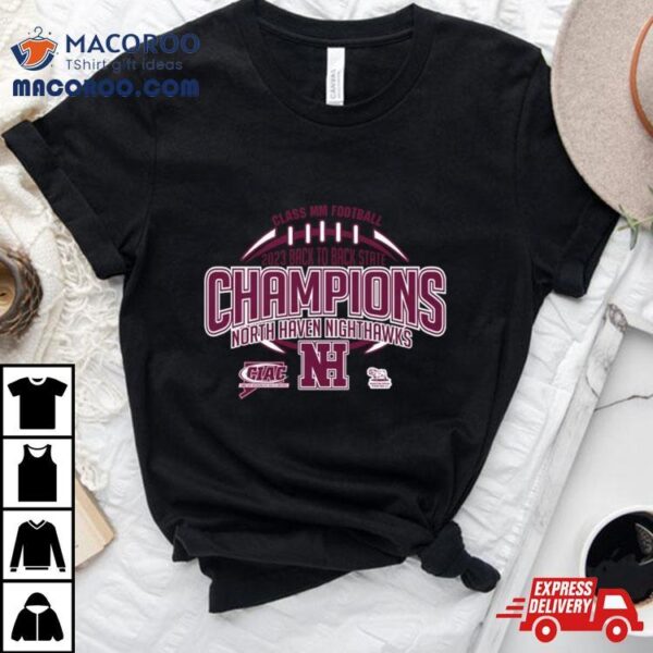 North Haven Nighthawks Ciac Class Mm Football 2023 State Champions Shirt