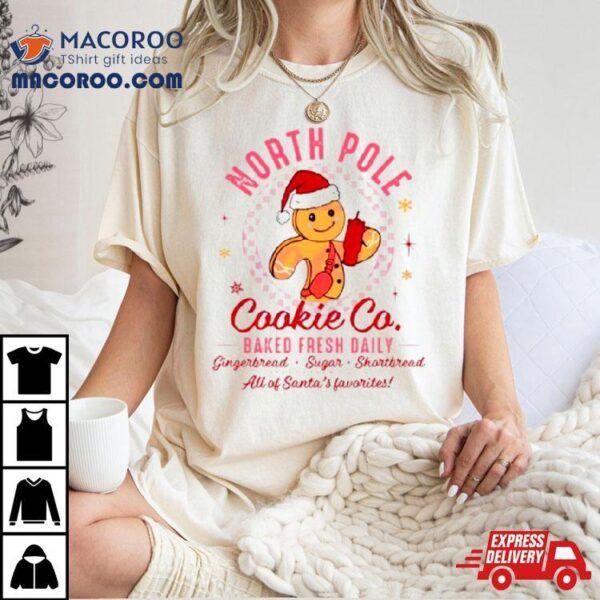 North Pole Cookie Co Baked Fresh Daily Shirt