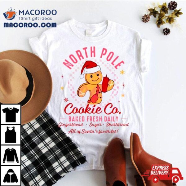 North Pole Cookie Co Baked Fresh Daily Shirt