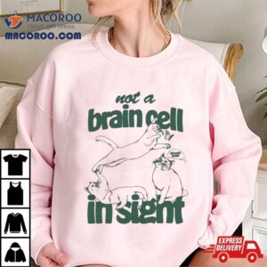 Not A Brain Cell In Sight Cat Tshirt