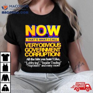 Now That’s What I Call Very Obvious Government Shirt 2 Now That S What I Call Very Obvious Governmen Tshirt