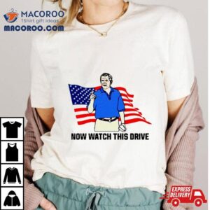 Now Watch This Drive Usa Flag Tshirt