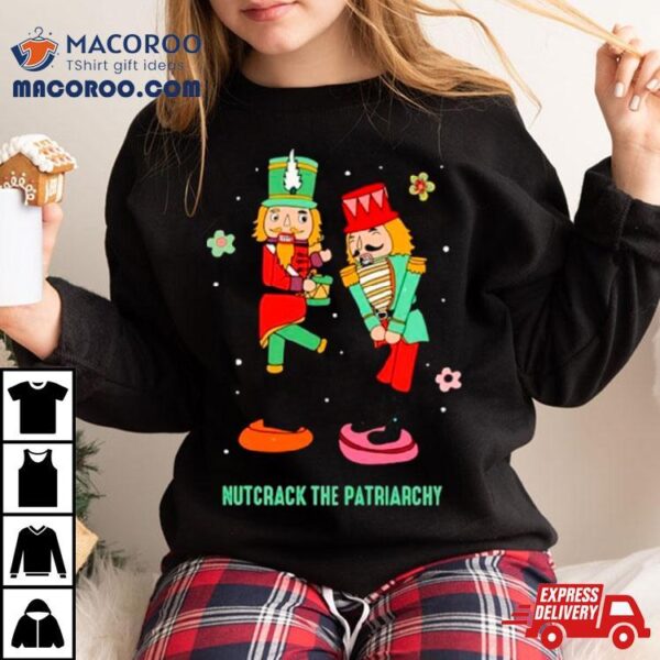 Nutcrack The Patriarchy Feminist Christmas Shirt