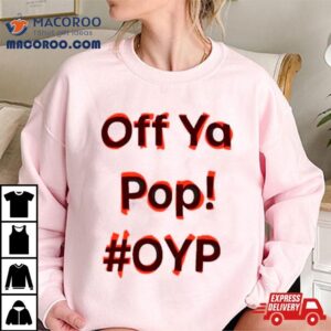 Off Ya Pop Oyp Tshirt