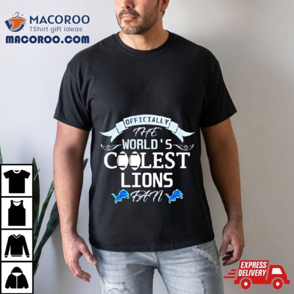 Officially The World’s Coolest Detroit Lions Fan Shirt