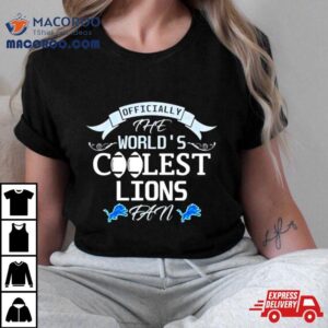 Officially The World S Coolest Detroit Lions Fan Tshirt