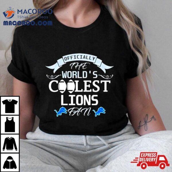 Officially The World’s Coolest Detroit Lions Fan Shirt