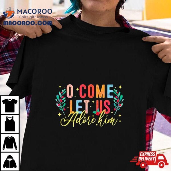 Oh Come Let Us Adore Him Boho Christmas Shirt