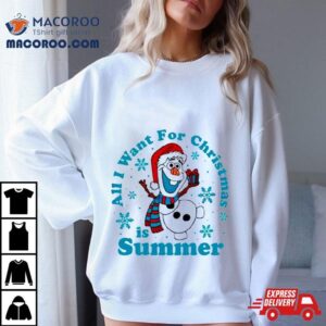 Olaf All I Want For Christmas Is Summer Shirt