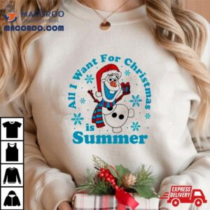 Olaf All I Want For Christmas Is Summer Tshirt