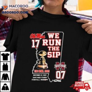 Ole Miss Rebels We Run The Sip Egg Bowl Beat Msu Tshirt