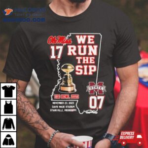 Ole Miss Rebels We Run The Sip Egg Bowl 2023 Beat Msu T Shirt