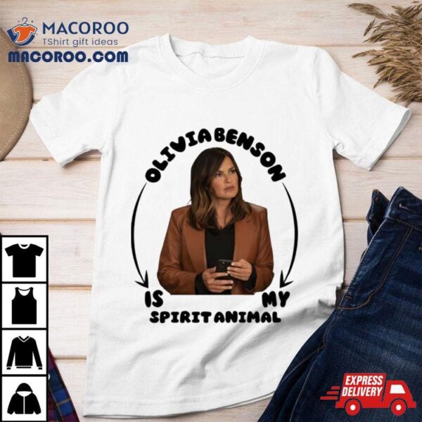 Olivia Benson Is My Spirit Animal Funny Shirt