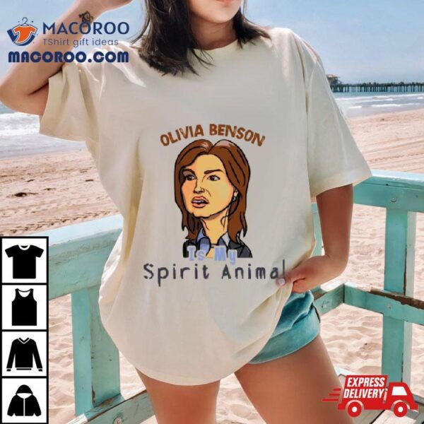 Olivia Benson Is My Spirit Animal Shirt