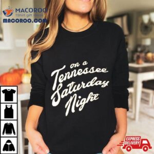 On A Tennessee Saturday Nigh Tshirt