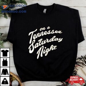 On A Tennessee Saturday Nigh Tshirt