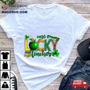 One Lucky Shamrock Teacher St Patrick’s Day Appreciation Shirt