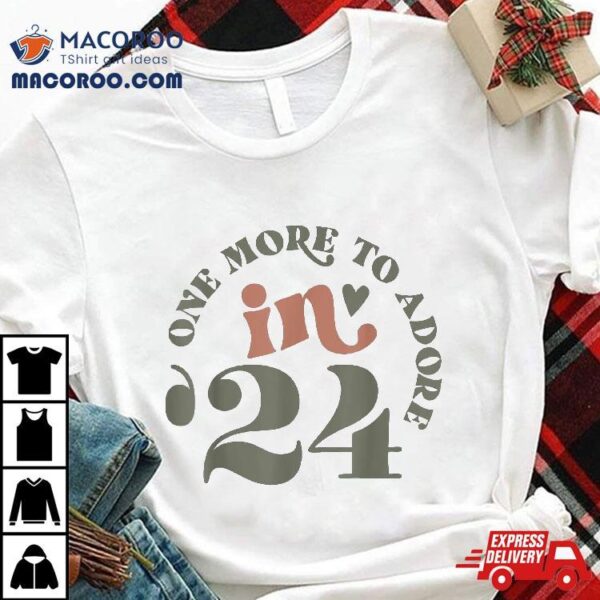 One More To Adore In 24 Shirt