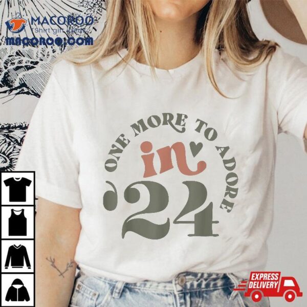 One More To Adore In 24 Shirt