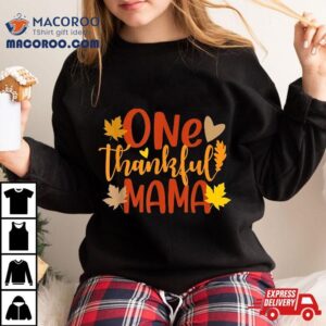 One Thankful Mama Autumn Fall Mother Thanksgiving Leaves Shirt