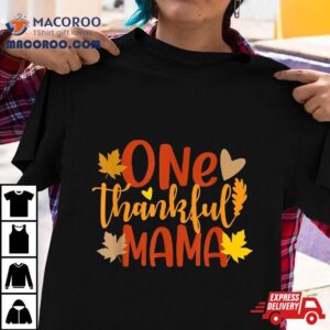 One Thankful Mama Autumn Fall Mother Thanksgiving Leaves Tshirt