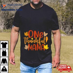 One Thankful Mama Autumn Fall Mother Thanksgiving Leaves Tshirt