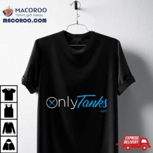 Only Tanks Tshirt