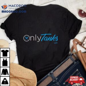 Only Tanks Tshirt