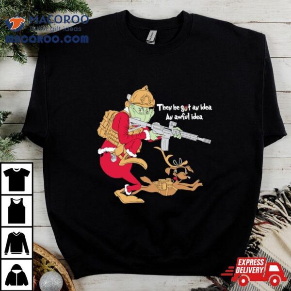 Operator Grinch Then He Got An Idea An Awful Idea Shirt