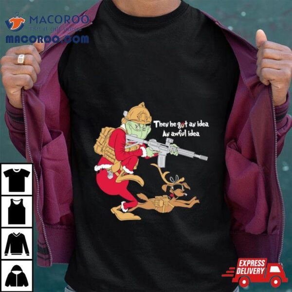 Operator Grinch Then He Got An Idea An Awful Idea Shirt