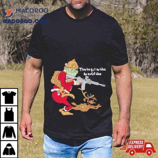 Operator Grinch Then He Got An Idea An Awful Idea Shirt